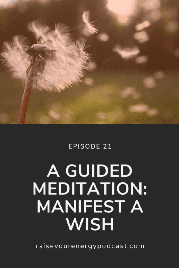 A Guided Meditation: Manifest A Wish