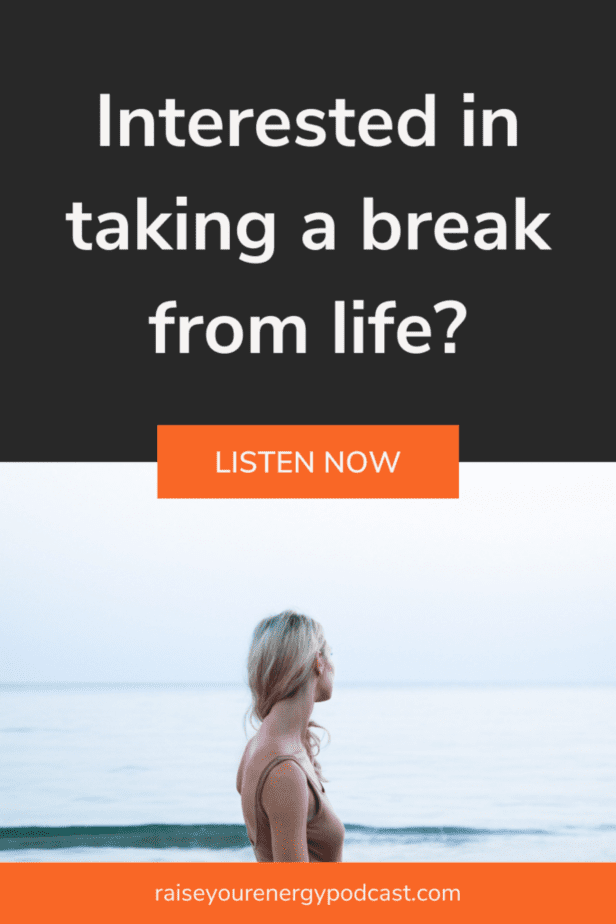 Interested in taking a break from life?