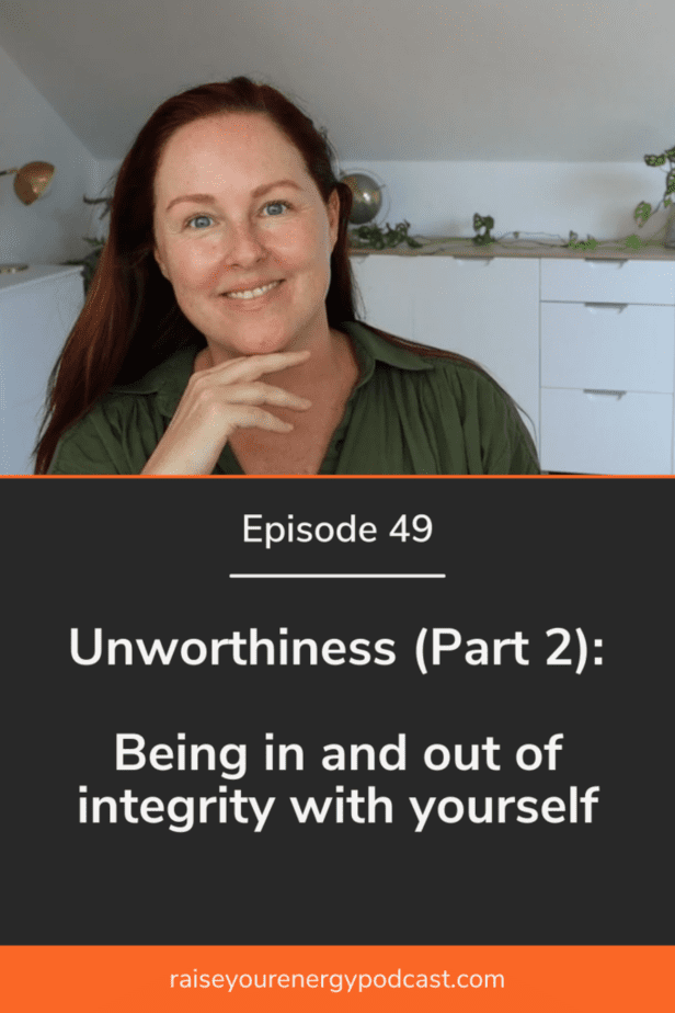 Unworthiness (Part 2): Being in and out of integrity with yourself
