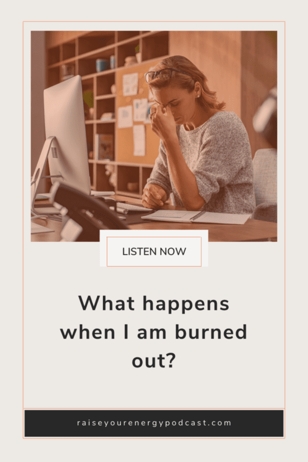 What happens when I am burned out?