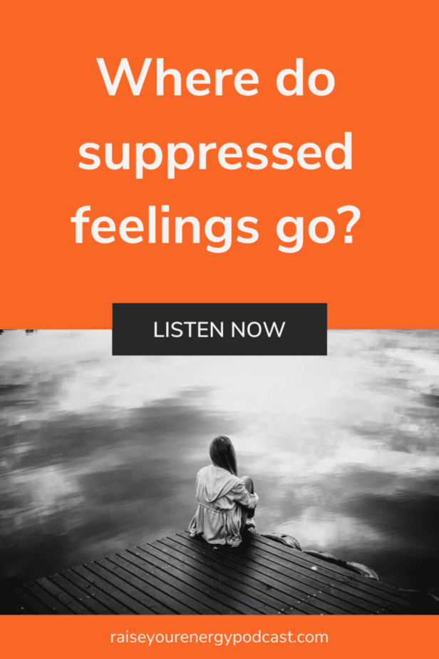 Where do suppressed feelings go?