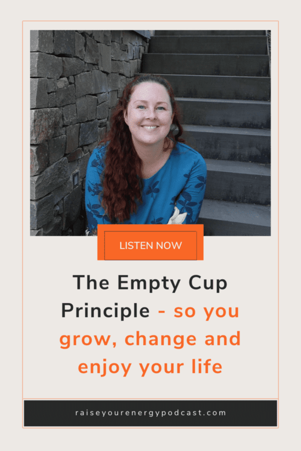 The Empty Cup Principle - so you grow, change and enjoy your life