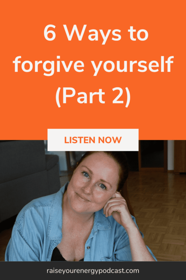 6 Ways to forgive yourself (Part 2)