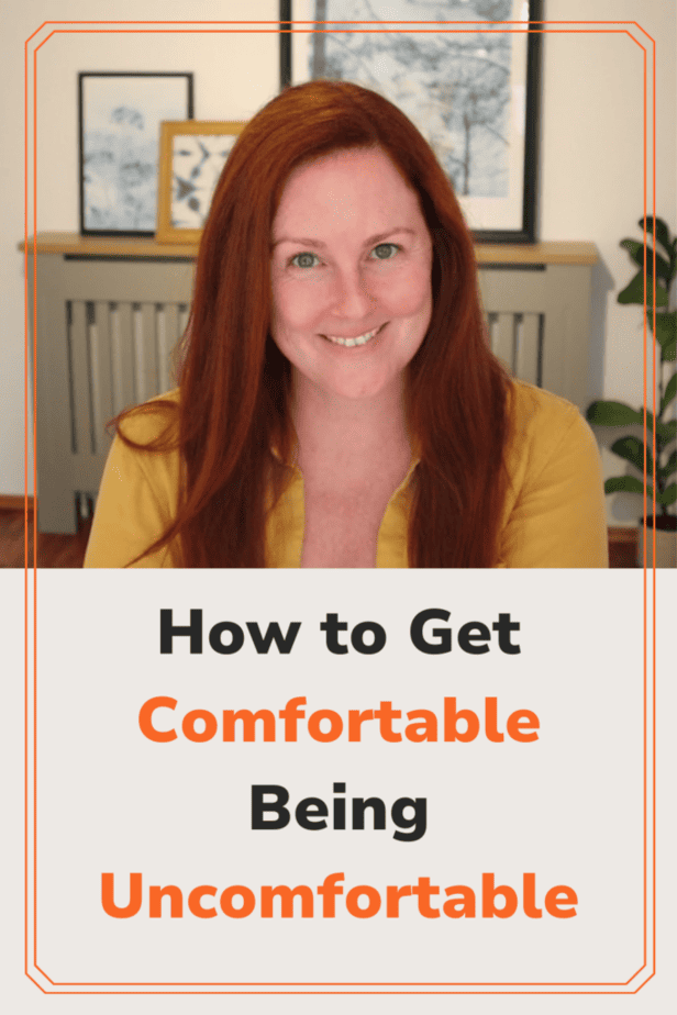 get comfortable being uncomfortable